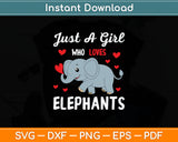 Just A Girl Who Loves Elephants Funny Svg Digital Cutting File