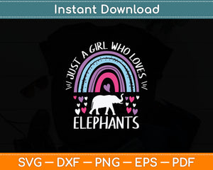 Just A Girl Who Loves Elephants Rainbow Gifts Elephant Lover Svg Digital Cutting File