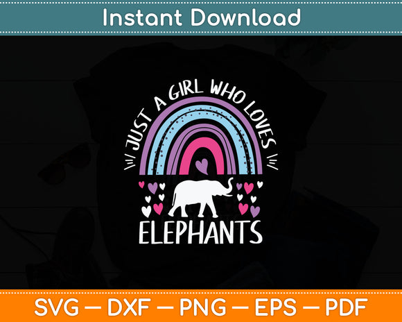 Just A Girl Who Loves Elephants Rainbow Gifts Elephant Lover Svg Digital Cutting File