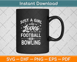 Just A Girl Who Loves Football And Bowling Svg Png Dxf Digital Cutting File