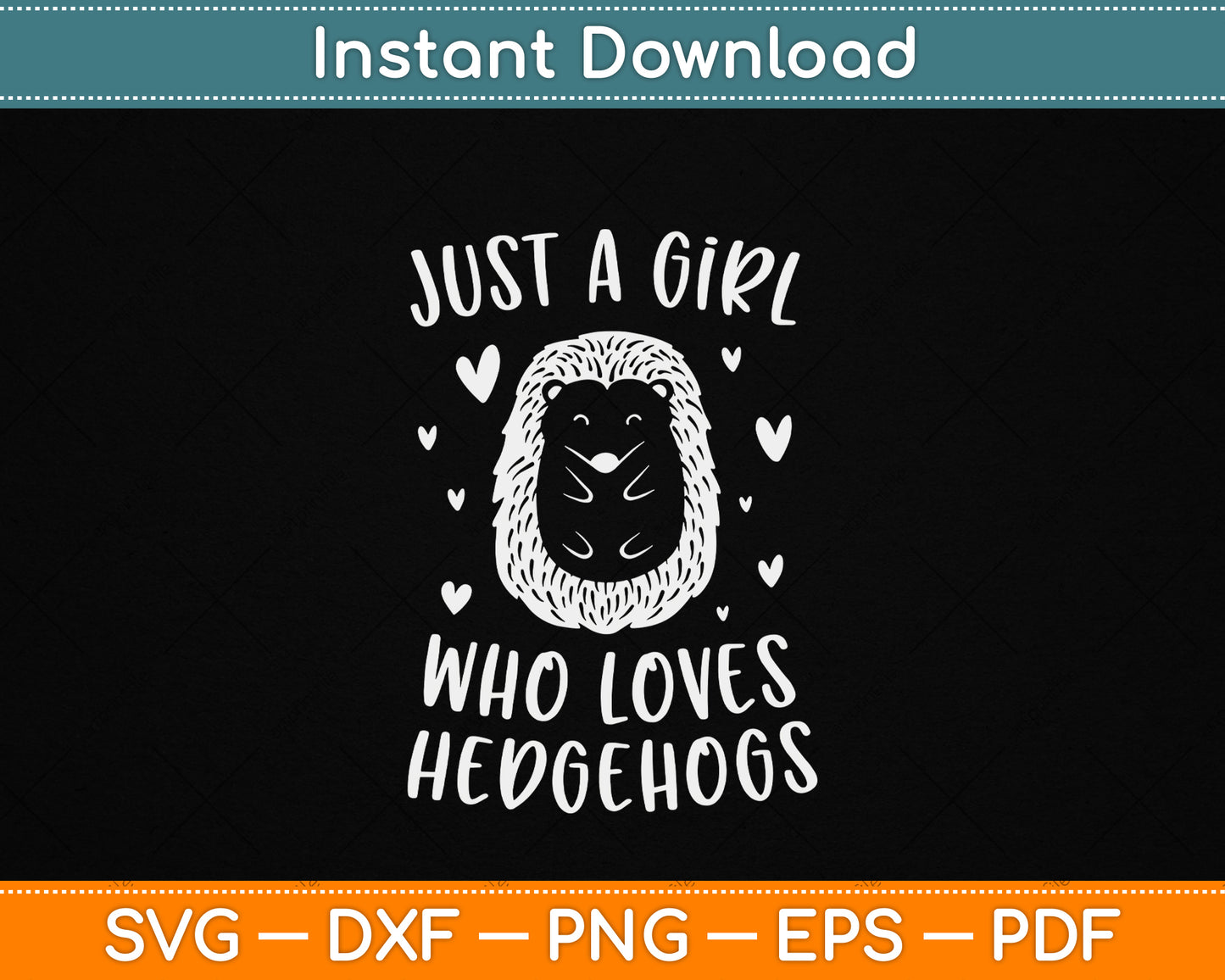 Just A Girl Who Loves Hedgehogs Funny Hedgehog SVG PNG Digital Download for Animal Lovers