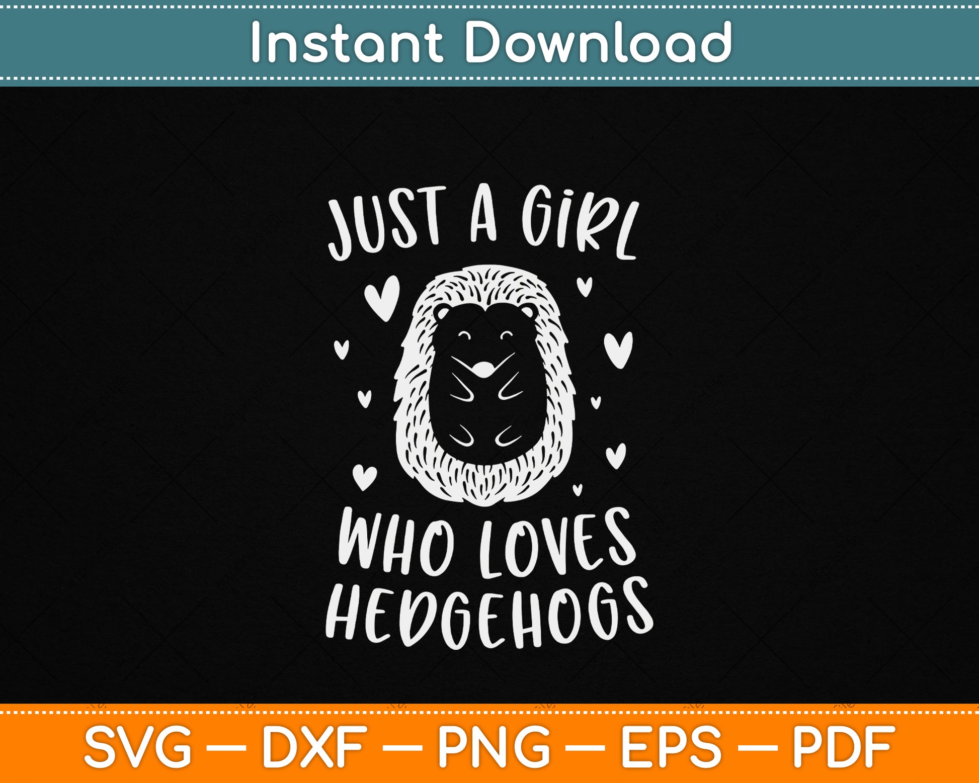 Just A Girl Who Loves Hedgehogs Funny Hedgehog SVG PNG Digital Download for Animal Lovers
