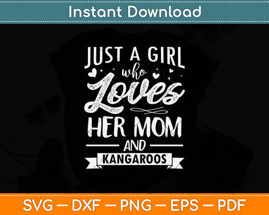Just A Girl Who Loves Her Mom And Kangaroos Svg Png Dxf Digital Cutting File