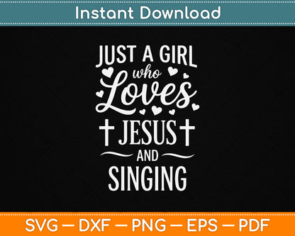 Just A Girl Who Loves Jesus And Singing SVG Christian Singer Digital Download Design