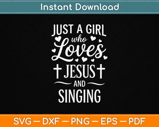 Just A Girl Who Loves Jesus And Singing SVG Christian Singer Digital Download Design
