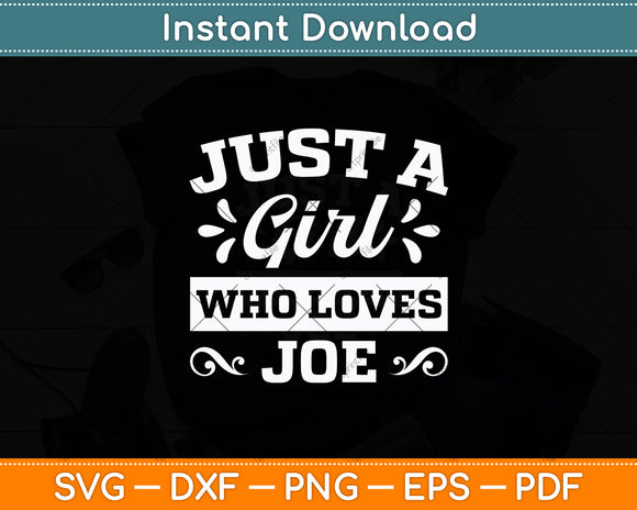 Just A Girl Who Loves Joe Svg Digital Cutting File