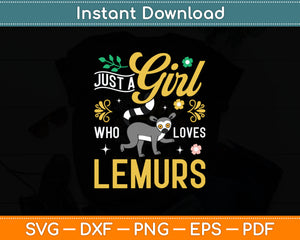 Just A Girl Who Loves Lemurs - Zookeeper Animal Svg Digital Cutting File