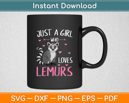 Just A Girl Who Loves Lemurs Cute Lemur Lover Girls Svg Digital Cutting File