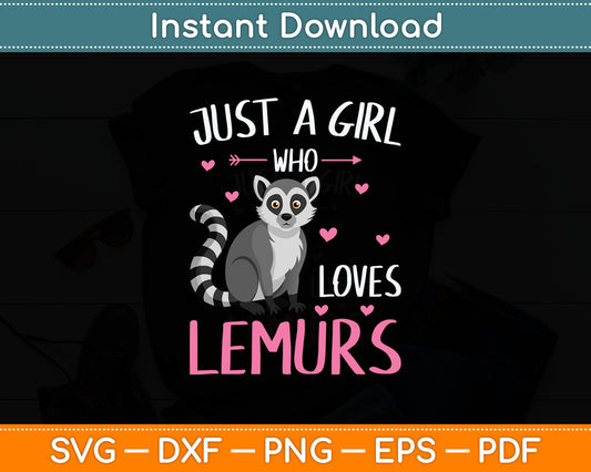 Just A Girl Who Loves Lemurs Cute Lemur Lover Girls Svg Digital Cutting File