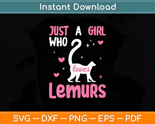 Just A Girl Who Loves Lemurs Gift for Lemur Lovers Svg Digital Cutting File