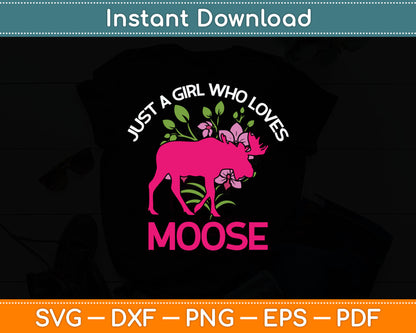 Just A Girl Who Loves Moose Forest Animal Elk Svg Digital Cutting File