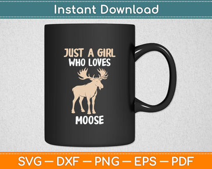 Just A Girl Who Loves Moose Funny Moose Lover Svg Digital Cutting File