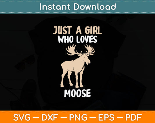 Just A Girl Who Loves Moose Funny Moose Lover Svg Digital Cutting File
