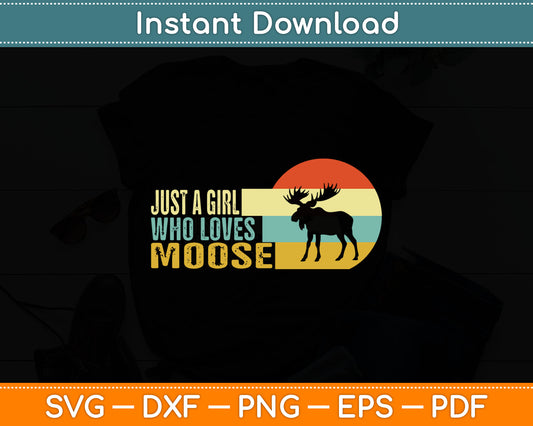 Just A Girl Who Loves Moose Funny Moose Lover Svg Digital Cutting File