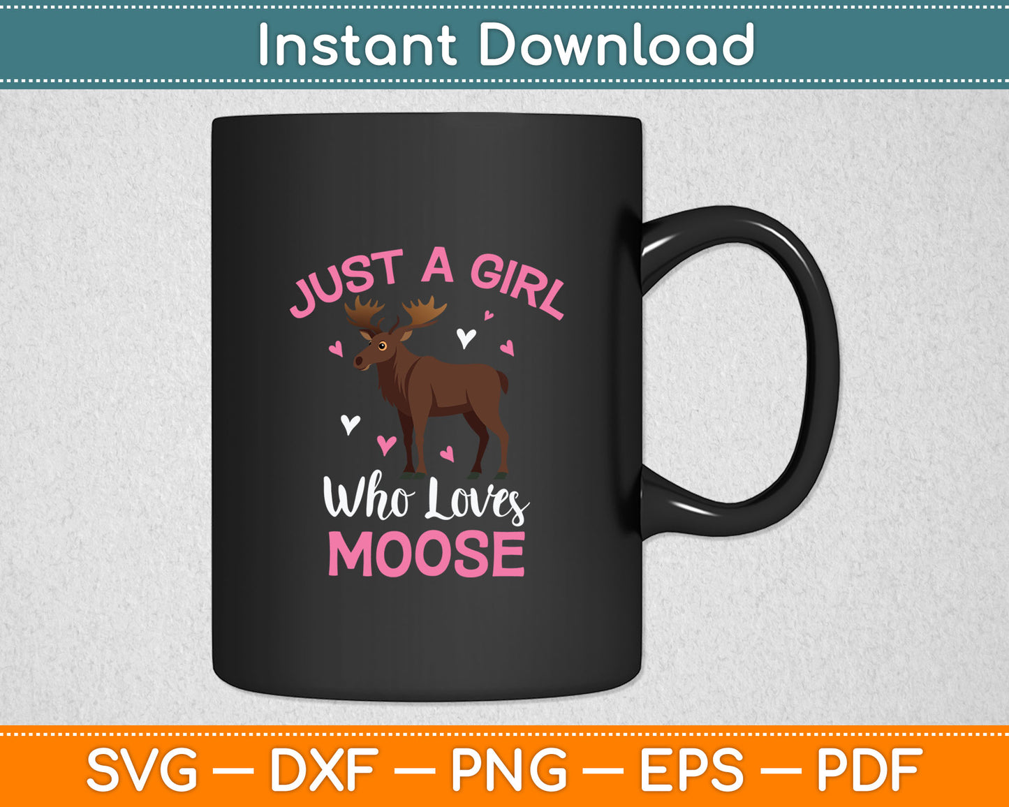 Just A Girl Who Loves Moose Svg Design Digital Cutting File