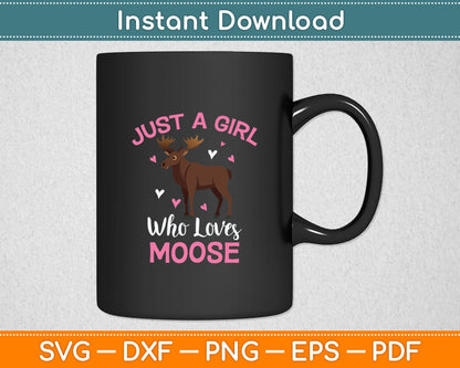 Just A Girl Who Loves Moose Svg Design Digital Cutting File