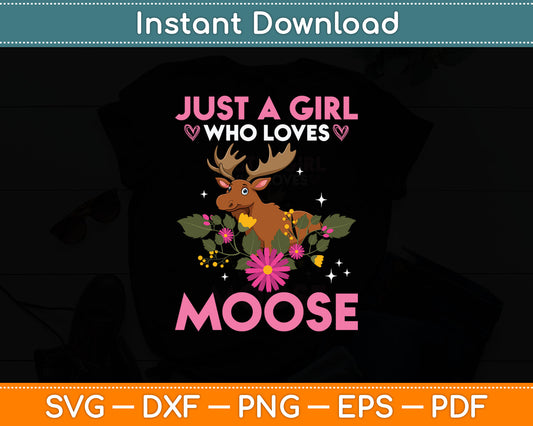 Just A Girl Who Loves Moose Svg Digital Cutting File
