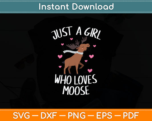 Just A Girl Who Loves Moose Svg Digital Cutting File
