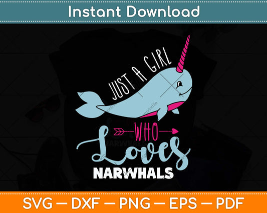 Just A Girl Who Loves Narwhals Narwhal Marine Mammal Lover Svg Digital Cutting File