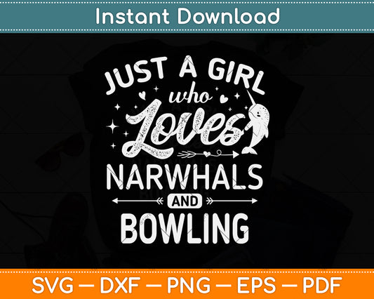 Just A Girl Who Loves Narwhals And Bowling Svg Png Dxf Digital Cutting File