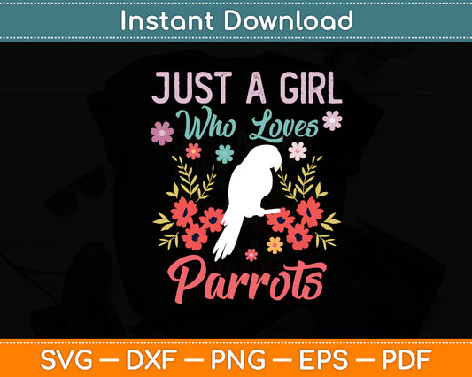Just A Girl Who Loves Parrots - Parrot Lover Svg Digital Cutting File