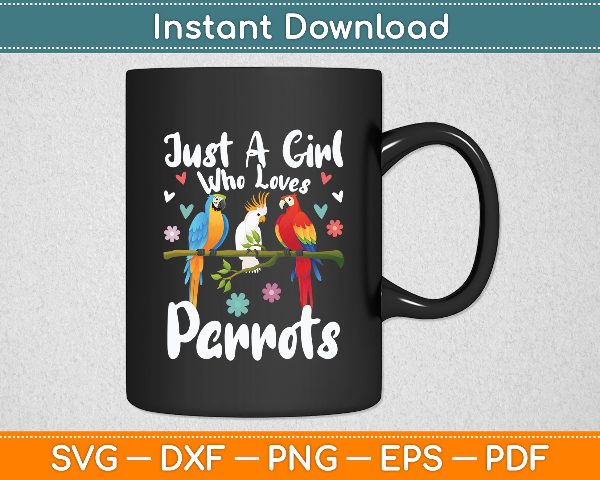 Just A Girl Who Loves Parrots Ladies Cockatiel Parrot Svg Digital Cutting File