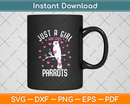 Just A Girl Who Loves Parrots Parrot Lover Svg Digital Cutting File
