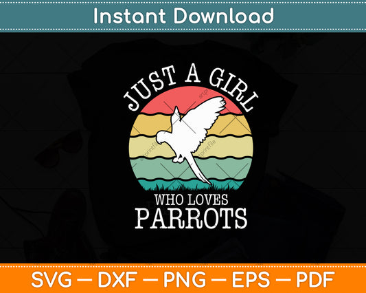 Just A Girl Who Loves Parrots Svg Digital Cutting File