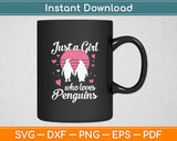 Just A Girl Who Loves Penguins Svg Digital Cutting File