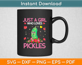 Pickle Just A Girl Who Loves Pickles Vegan Svg Digital Cutting File