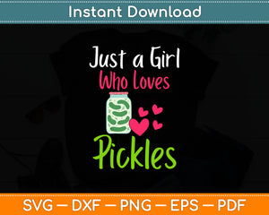 Pickle Just A Girl Who Loves Pickles Vegan Svg Digital Cutting File