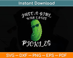 Pickle Just A Girl Who Loves Pickles Vegan Svg Digital Cricut Cutting File