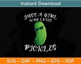 Pickle Just A Girl Who Loves Pickles Vegan Svg Digital Cricut Cutting File