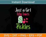 Pickle Just A Girl Who Loves Pickles Vegan Svg Digital Cutting File