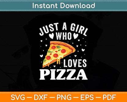 Just A Girl Who Loves Pizza Cute Pizza Svg Digital Cutting File
