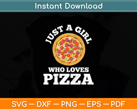 Just A Girl Who Loves Pizza Svg Digital Cutting File