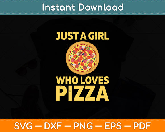 Just A Girl Who Loves Pizza Svg Digital Cutting File
