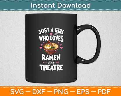 Just A Girl Who Loves Ramen And Theatre Anime Girls Svg Digital Cutting File