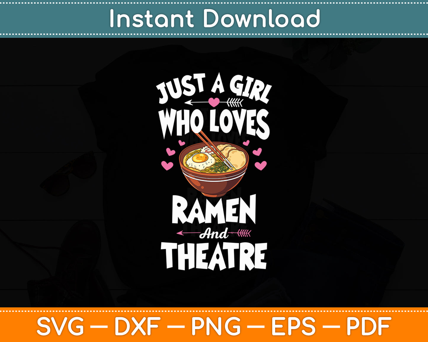 Just A Girl Who Loves Ramen And Theatre Anime Girls Svg Digital Cutting File