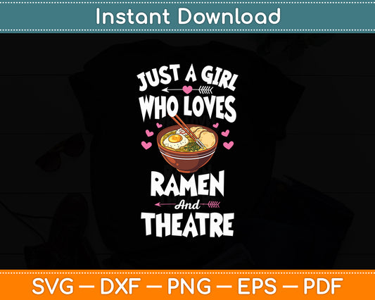 Just A Girl Who Loves Ramen And Theatre Anime Girls Svg Digital Cutting File