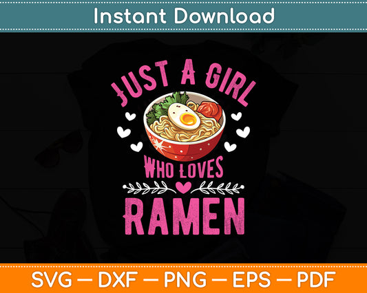 Just A Girl Who Loves Ramen Noodles Funny Svg Digital Cutting File