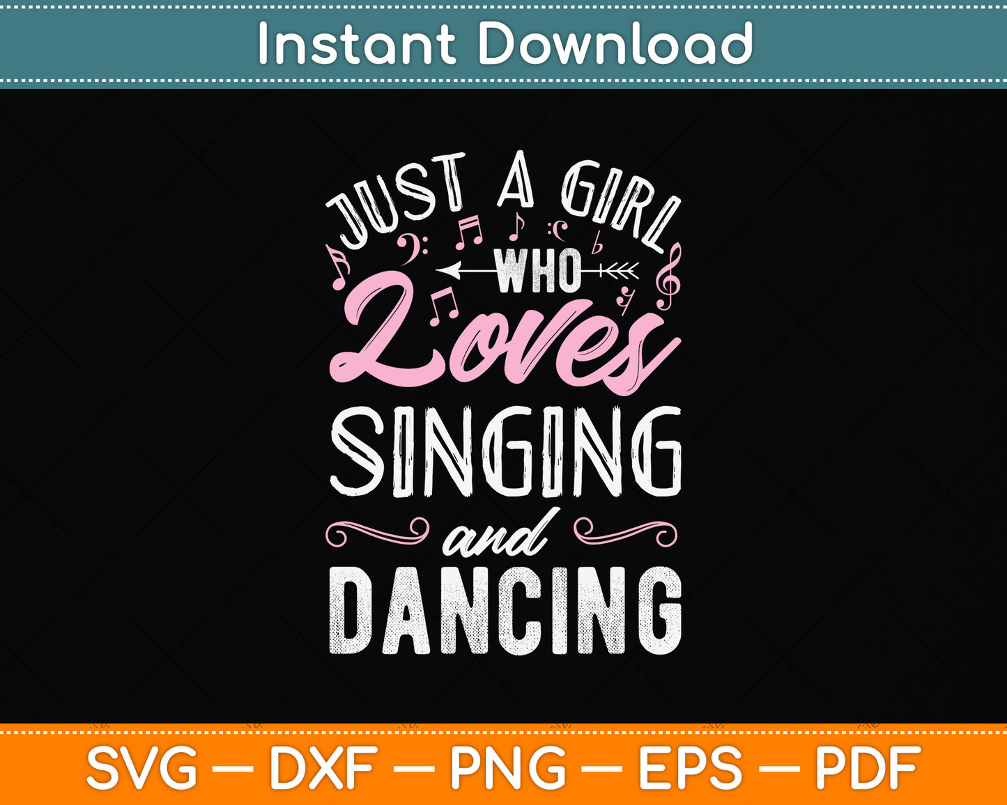 Just A Girl Who Loves Singing And Dancing Svg Png Dxf Digital Cutting File