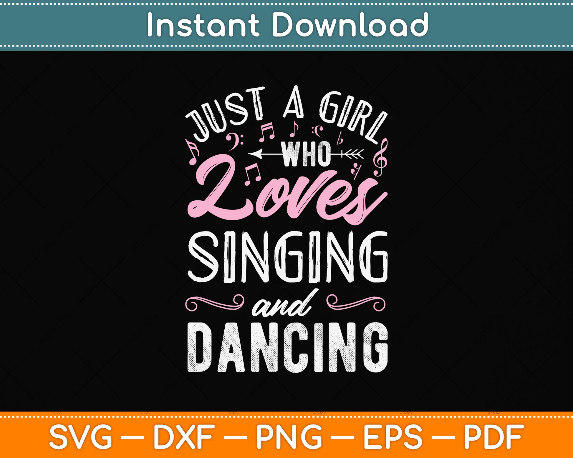 Just A Girl Who Loves Singing And Dancing Svg Png Dxf Digital Cutting File