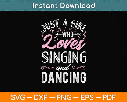 Just A Girl Who Loves Singing And Dancing Svg Png Dxf Digital Cutting File