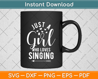 Just A Girl Who Loves Singing Musical Svg Png Dxf Digital Cutting File