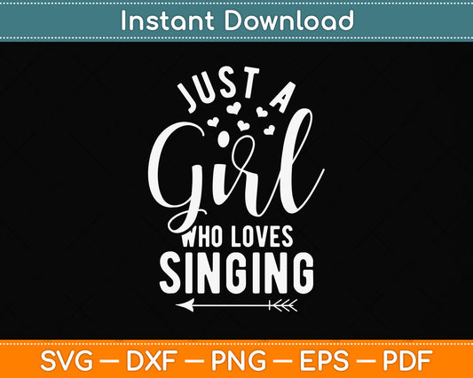 Just A Girl Who Loves Singing Musical Svg Png Dxf Digital Cutting File
