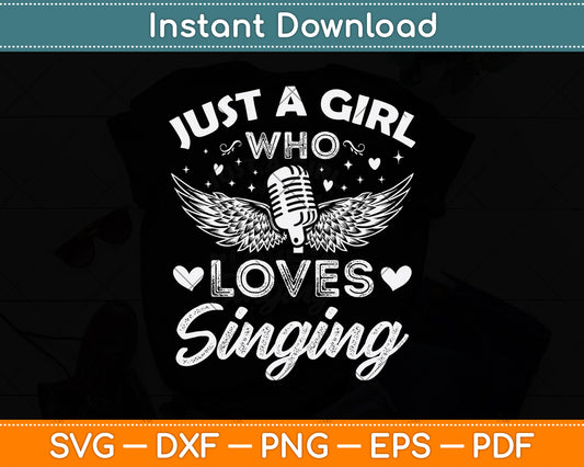 Just A Girl Who Loves Singing Svg Png Dxf Digital Cutting File