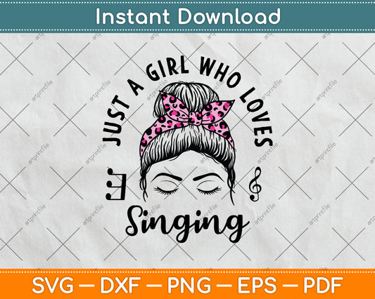 Just A Girl Who Loves Singing Svg Png Dxf Digital Cutting File
