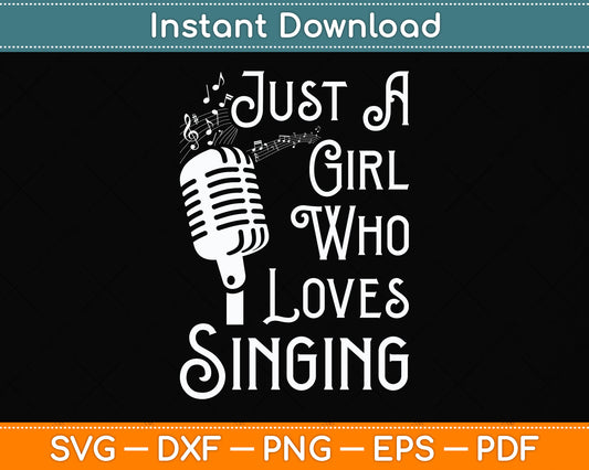 Just A Girl Who Loves Singing Svg Design Digital Cutting File