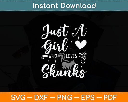 Just A Girl Who Loves Skunks Funny Skunk Svg Digital Cutting File